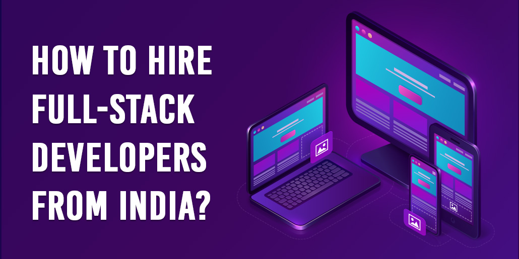 (Blog Thumbnail) - How to hire full-stack developers from India-1