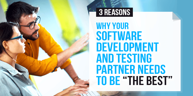  3 Reasons To Hire The Best Software Development And Testing Partner