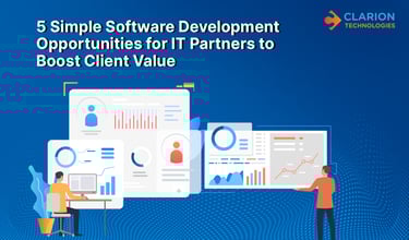 5 Simple Software Development Opportunities for IT Partners to Boost Client Value