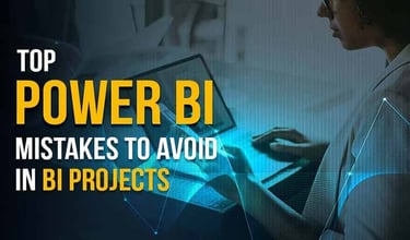 Top Power BI Mistakes to Avoid in BI Projects