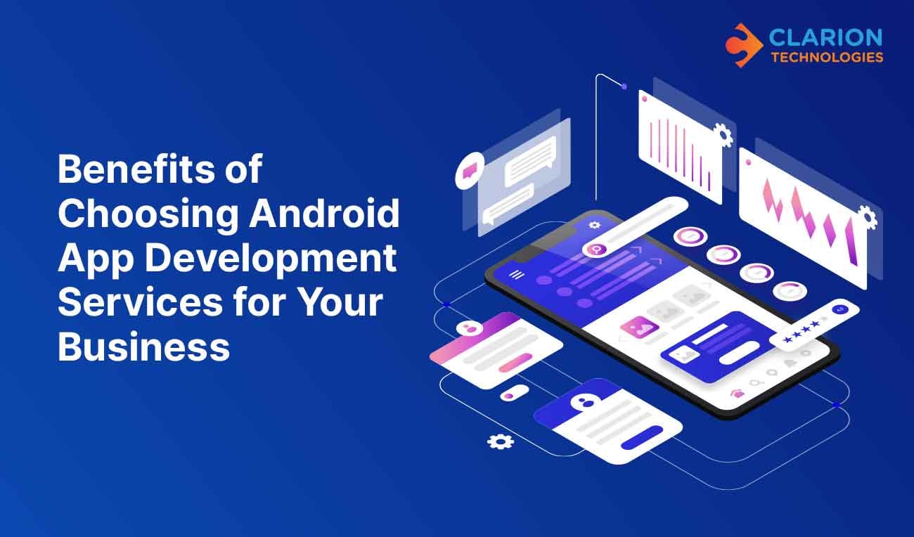 Benefits of Choosing Android App Development Services
