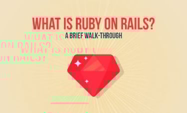 What is Ruby on Rails? - A brief Walk-through