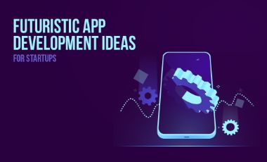 Futuristic App Ideas for Startups | Next-Gen App Development