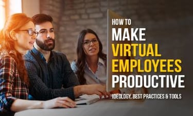 Boosting Productivity for Virtual Employees: Best Practices & Tools