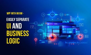 WPF with MVVM â€“ Easily Separate UI and Business Logic