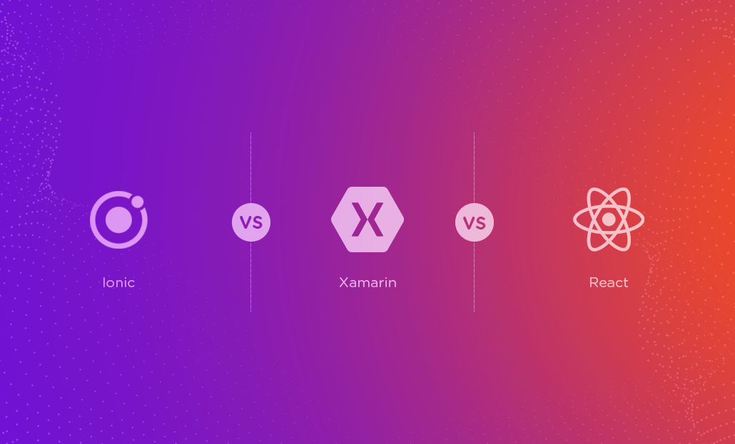 Battle Of The Frameworks: Ionic vs. Xamarin vs. React