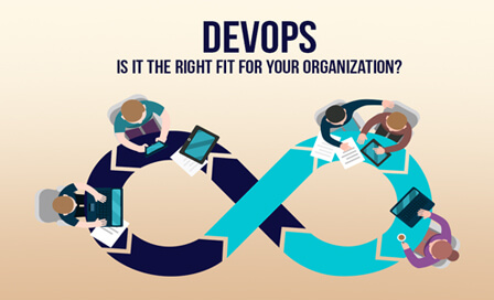 DevOps - Is It The Right Fit For Your Organization?