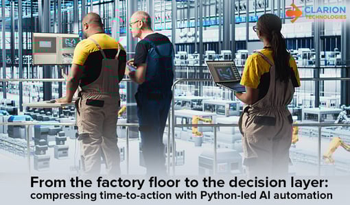 From the factory floor to the decision layer: compressing time-to-action with Python-led AI automation
