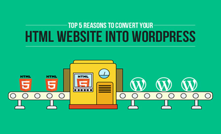 Reasons To Convert Your HTML Website Into Wordpress