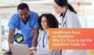 Healthcare Runs on Workflow: Why It’s Time to Let the Repetitive Tasks Go