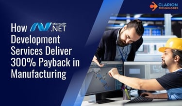 How .NET Development Services Deliver 300% Payback in Manufacturing