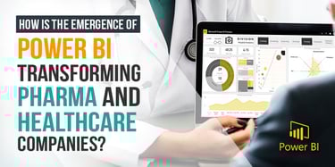 How Power BI Transforms Pharma & Healthcare Analytics