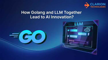 How Golang and LLM Together Lead to AI Innovation