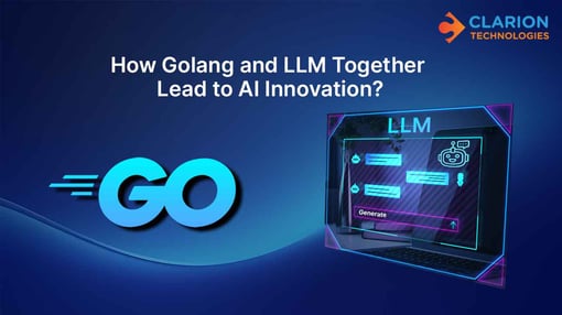 How Golang and LLM Together Lead to AI Innovation