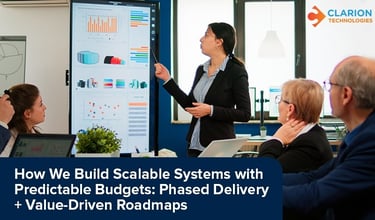 How We Build Scalable Systems with Predictable Budgets: Phased Delivery + Value-Driven Roadmaps