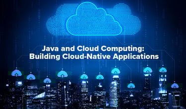 Java and Cloud Computing: Building Cloud-Native Apps