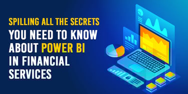 Everything Need to Know About Power BI in Financial Services