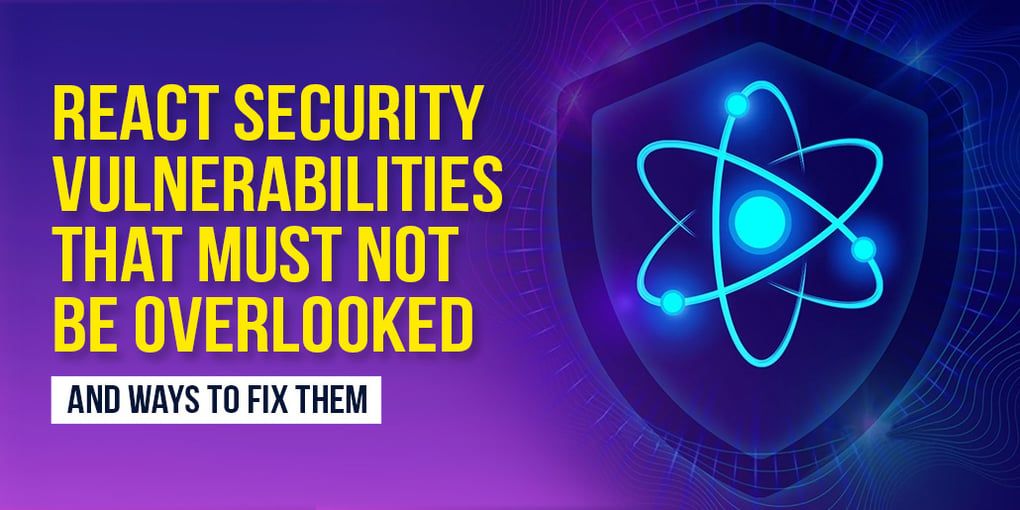 Fix Vulnerabilities & Protect Your Apps With React Security | Blog