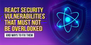 React Security: Fix Vulnerabilities & Protect Your Apps