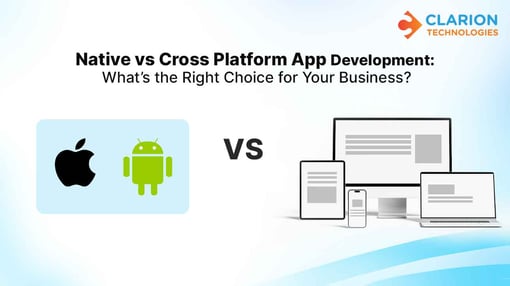Native vs Cross-Platform App Development: What’s the Right Choice for Your Business?