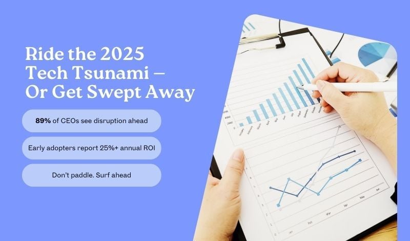 Ride the 2025 Tech Tsunami Or Get Swept Away