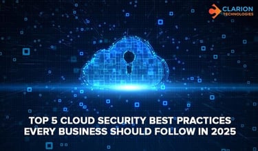 Top 5 Cloud Security Best Practices Every Business Should Follow in 2025
