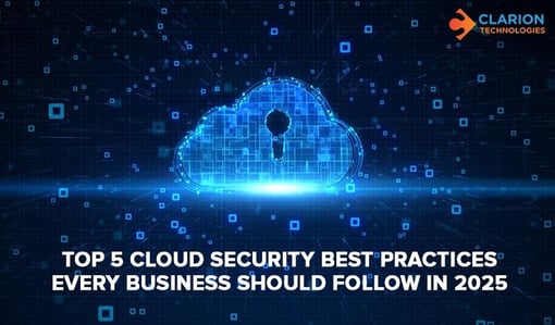 Top 5 Cloud Security Best Practices Every Business Should Follow in 2025