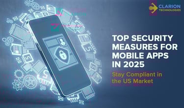 Top Security Measures for Mobile Apps in 2025: Stay Compliant in the US Market