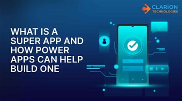 What is a Super App and How Power Apps Can Help Build One