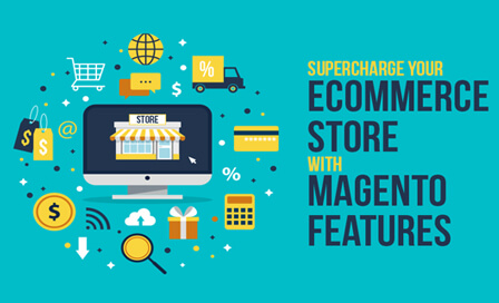Supercharge your eCommerce Store with Magento Features