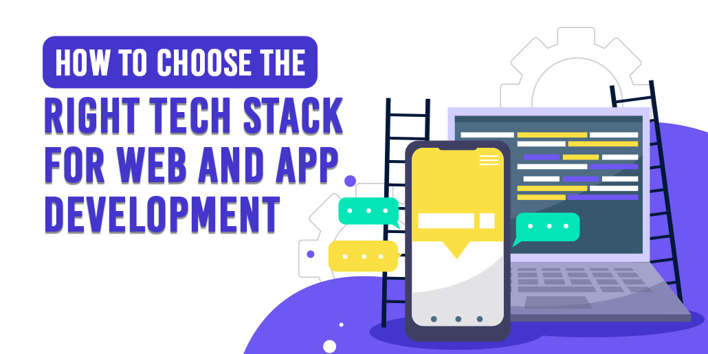 How To Choose The Right Tech Stack For Web Development