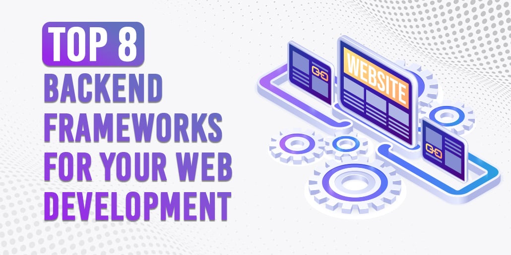 Top 8 Backend Frameworks for Web Development