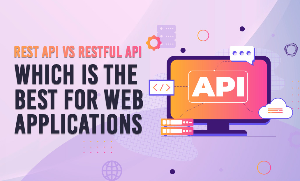 Rest API vs. Restful API: Which is the Best for Web Applications?