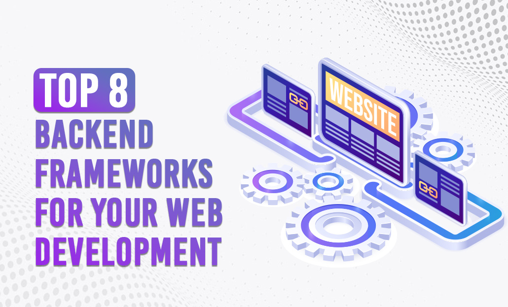 Top 8 Backend Frameworks for Web Development