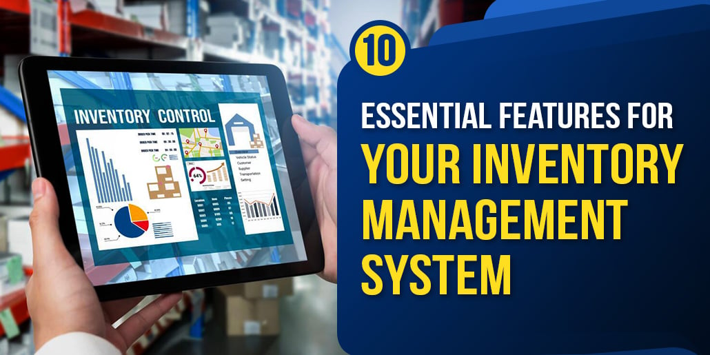 10 Essential Features for Your Inventory Management System