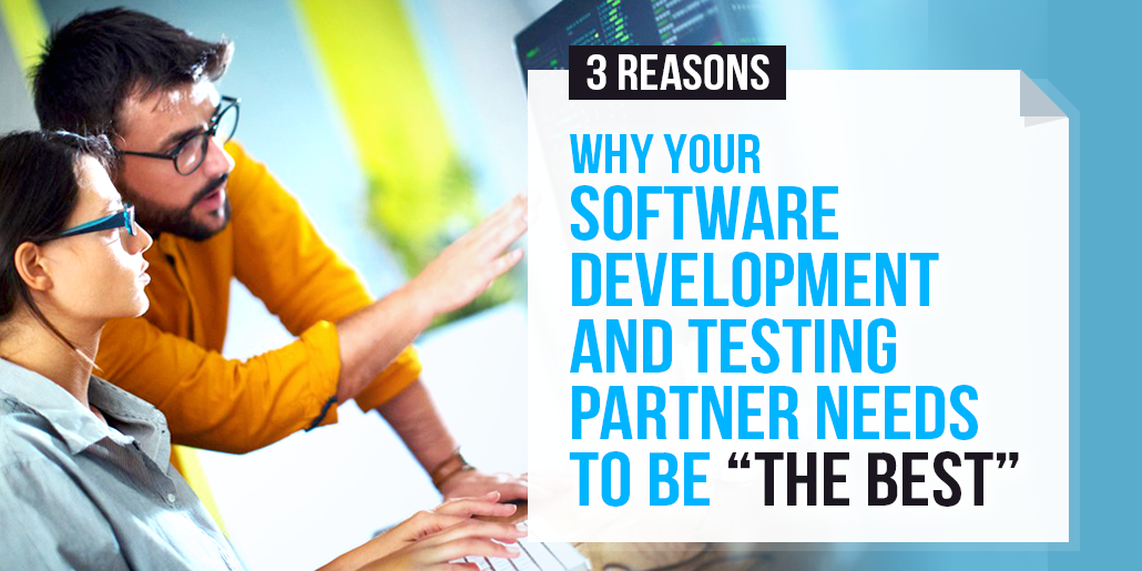 3 Reasons To Hire The Best Software Development And Testing Partner