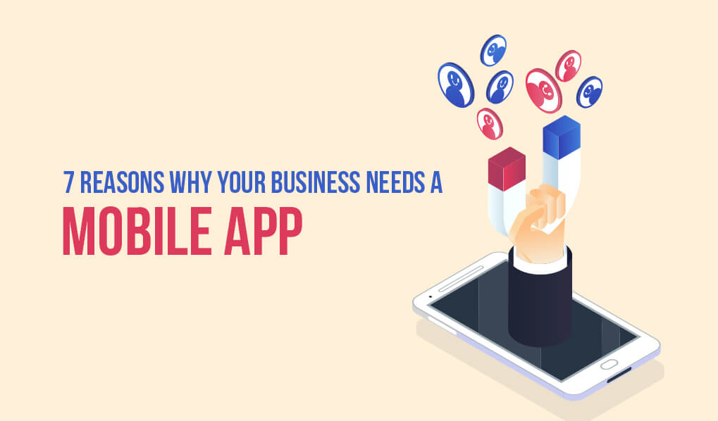 Reasons Why Your Business Needs A Mobile App