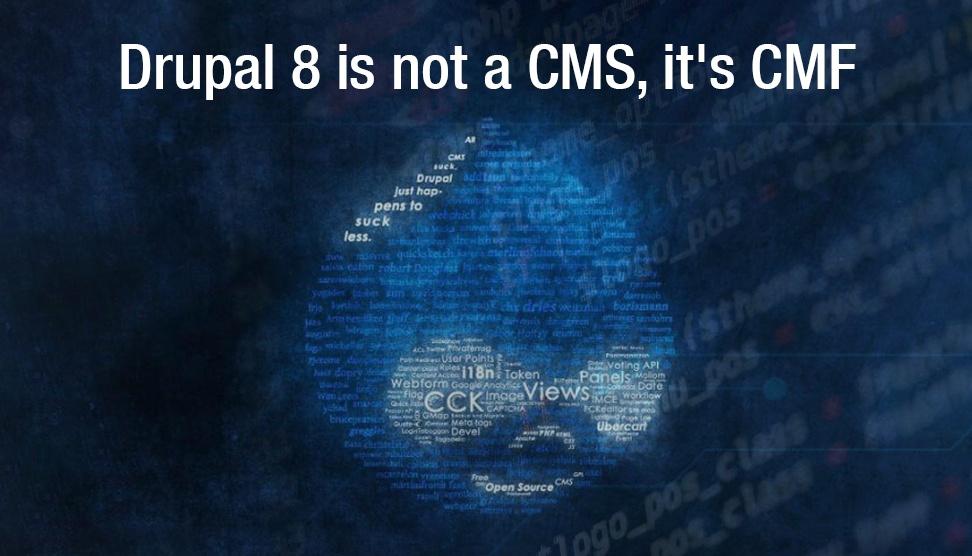 Drupal 8 Is Not A CMS, It's CMF