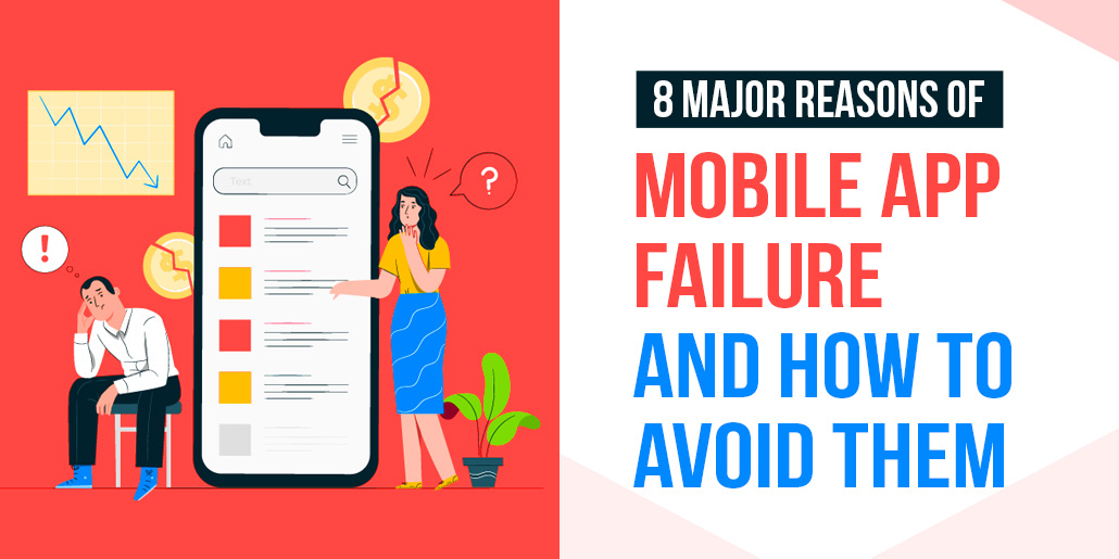 8 Major Reasons of Mobile App Failure and How to Avoid Them
