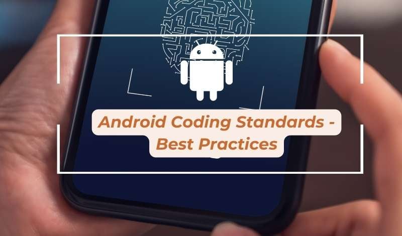 Android Coding Standards Best Practices