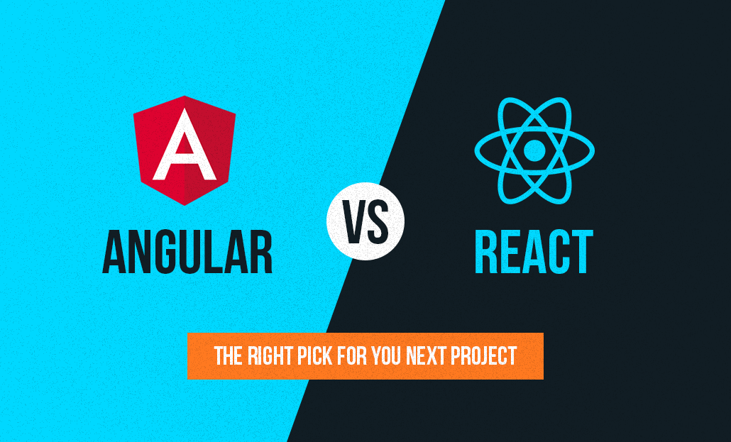 Angular Vs React – The Right Pick For Your Next Project