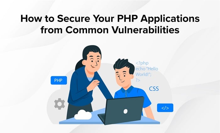 How to Secure Your PHP Applications from Common Vulnerabilities