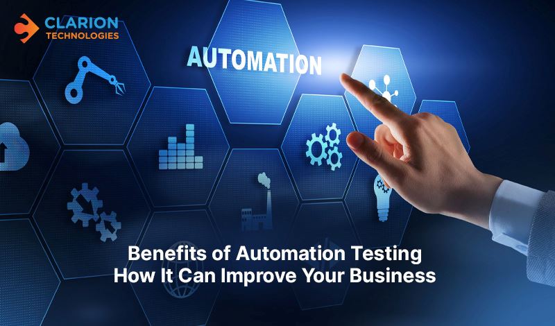 Benefits of Automation Testing: How It Can Improve Your Business