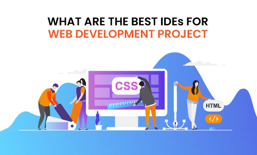 What are the Best IDEs for Web Development Project in 2023