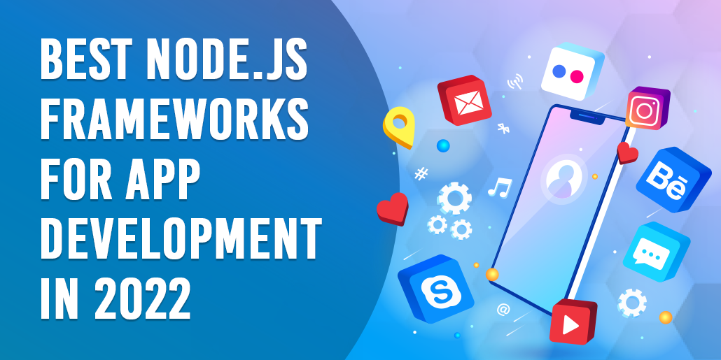 Best Node.js Frameworks for App Development in 2022
