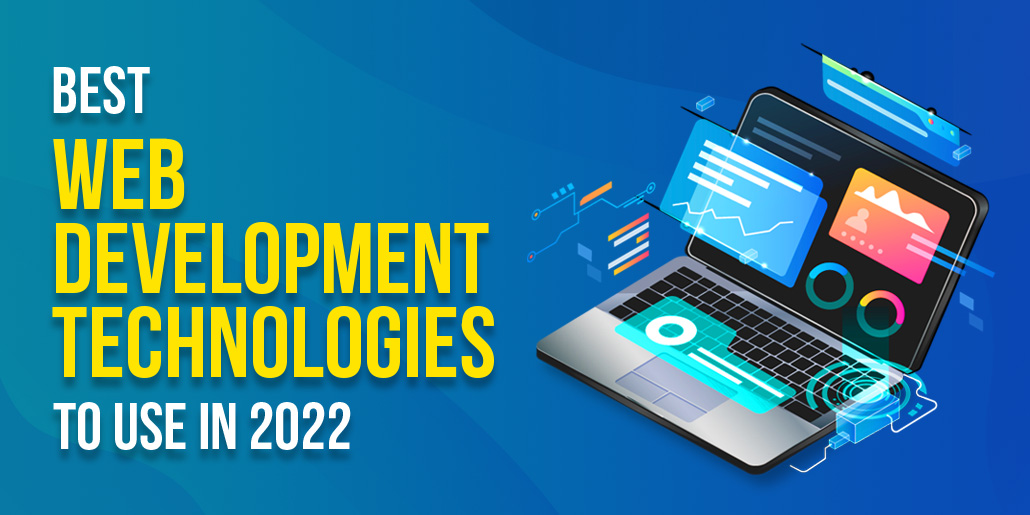Best Web Development Technologies to Use in 2022