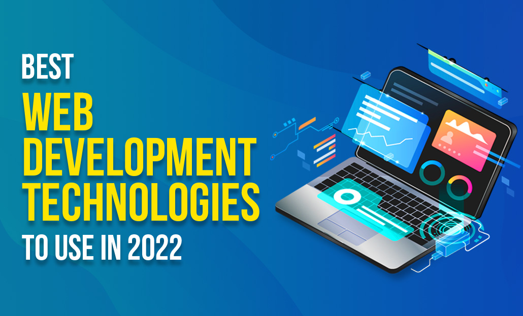 Best Web Development Technologies to Use in 2022
