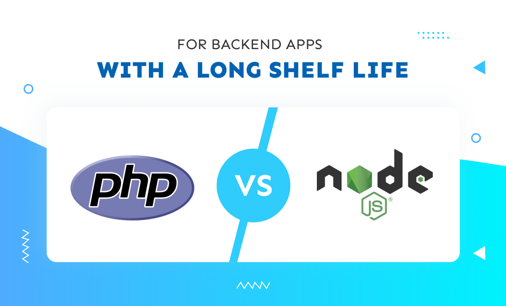 PHP vs. NodeJS - For Backend Apps with a Long Shelf Life