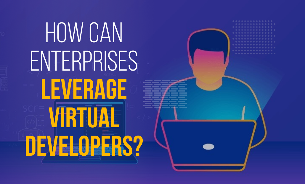 How Can Enterprises Leverage Virtual Developers?