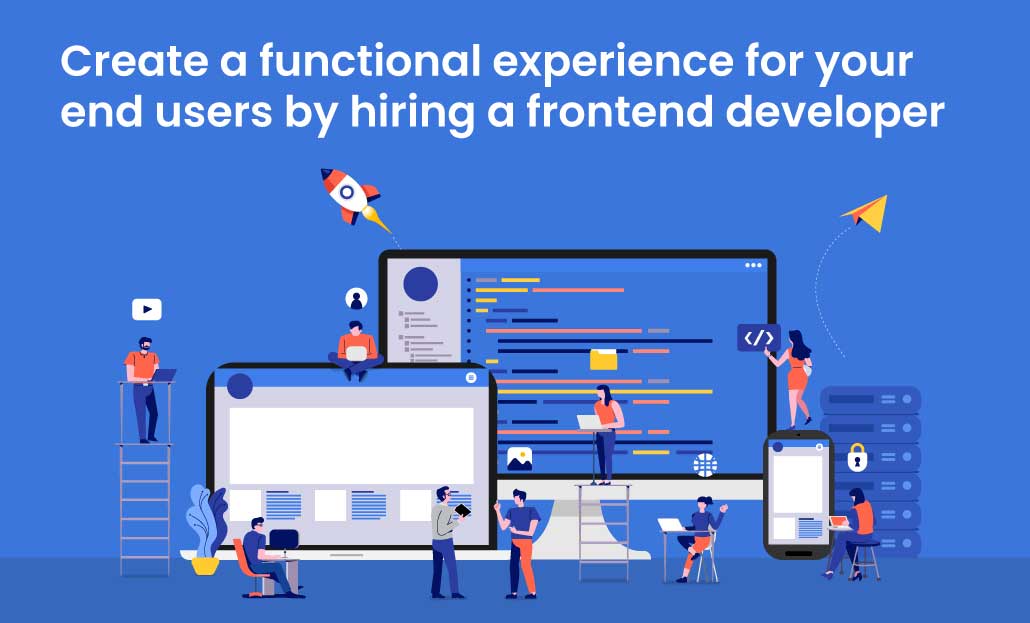 Ways to create a functional experience for your end users by hiring a frontend developer
